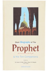 Short Biography of the Prophet and His Ten Companions