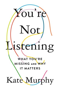 You Are Not Listening (What You are Missing & Why It Matters)